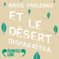 Marie Pavlenko et Delphine Cogniard - Et le désert disparaîtra.
