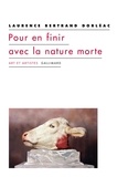 Laurence Bertrand Dorléac - Pour en finir avec la nature morte.
