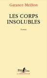 Garance Meillon - Les corps insolubles.
