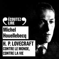 Michel Houellebecq et Franck Desmedt - H.P. Lovecraft - Contre le monde, contre la vie.