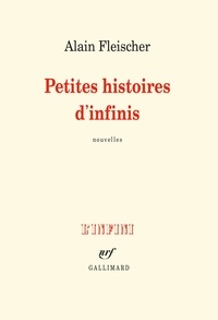 Alain Fleischer - Petites histoires d'infinis.
