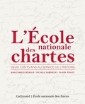 Jean-Charles Bédague et Michelle Bubenicek - L'Ecole nationale des chartes - Deux cents ans au service de l'Histoire.
