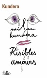 Milan Kundera - Risibles amours.