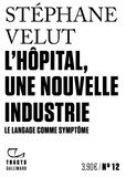 Stéphane Velut - L’hôpital, une nouvelle industrie - Le langage comme symptôme.
