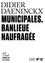 Didier Daeninckx - Municipales - Banlieue naufragée.