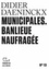 Didier Daeninckx - Municipales - Banlieue naufragée.