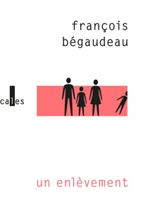 François Bégaudeau - Un enlèvement.