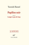 Yannick Haenel - Papillon noir - Suivi de Longer à pas de loup.