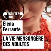 Elena Ferrante - La vie mensongère des adultes.