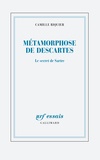 Camille Riquier - Métamorphoses de Descartes - Le secret de Sartre.