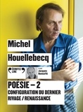 Michel Houellebecq - Poésie - Tome 2, Configuration du dernier rivage ; Renaissance. 1 CD audio MP3