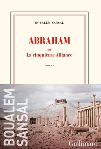 Boualem Sansal - Abraham ou La cinquième alliance.