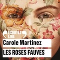 Carole Martinez et Françoise Gillard - Les roses fauves.