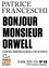 Patrice Franceschi - Tracts de Crise (N°45) - Bonjour, monsieur Orwell.