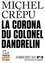 Michel Crépu - Tracts de Crise (N°13) - La Corona du colonel Dandrelin.
