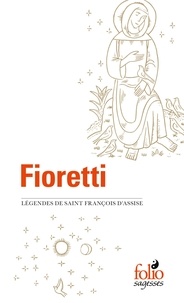  Saint François d'Assise - Fioretti - Légendes de saint François d'Assise suivi du Cantique de Frère Soleil.