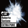 Roberto Saviano et Pierre Tissot - Extra pure.