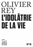 Olivier Rey - L'idolâtrie de la vie.