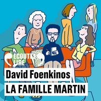 David Foenkinos et Louis Arène - La famille Martin.
