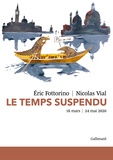 Eric Fottorino et Nicolas Vial - Le temps suspendu - 16 mars - 24 mai 2020.