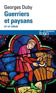 Georges Duby - Guerriers et paysans VIIᵉ-XIIᵉ siècle - Premier essor de l'économie européenne.