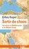 Gilles Kepel - Sortir du chaos - Les crises en Méditerranée et au Moyen-Orient.