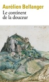 Aurélien Bellanger - Le continent de la douceur.