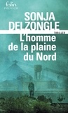 Sonja Delzongle - L'homme de la plaine du nord.