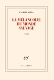 Katrina Kalda - La mélancolie du monde sauvage.