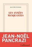 Jean-Noël Pancrazi - Les années manquantes.