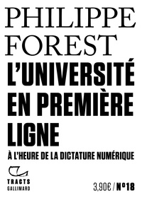 Philippe Forest - L'université en première ligne - A l'heure de la dictature numérique.