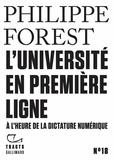 Philippe Forest - L'université en première ligne - A l'heure de la dictature numérique.