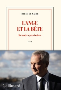 Bruno Le Maire - La bête et l'ange - Mémoires provisoires.