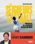 Sannier Henri - Les seigneurs du football - Portraits de 40 géants du ballon rond.