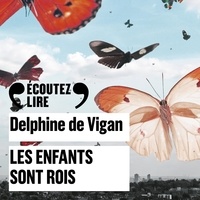 Delphine de Vigan - Les enfants sont rois.