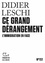 Didier Leschi - Ce grand dérangement - L'immigration en face.