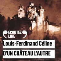 Louis-Ferdinand Céline et Denis Podalydès - D'un château l'autre.