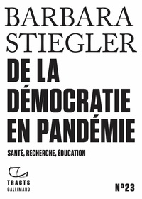 Barbara Stiegler - De la démocratie en pandémie - Santé, recherche, éducation.