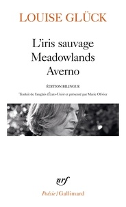Louise Glück - L’iris sauvage ; Meadowlands ; Averno.