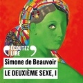 Simone De Beauvoir et Marie-Sophie Ferdane - Le deuxième sexe (Tome 1) - Les faits et les mythes.