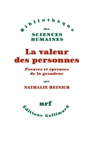 Nathalie Heinich - La valeur des personnes - Preuves et épreuves de la grandeur.