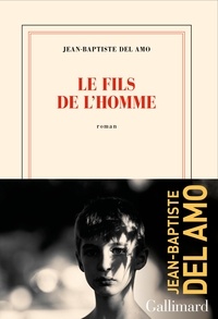 Jean-Baptiste Del Amo - Le fils de l'homme.