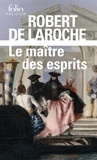 Robert de Laroche - Le maître des esprits - Une enquête de Flavio Foscarini.