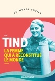 Eva Tind - La femme qui a reconstitué le monde.