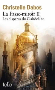 Christelle Dabos - La Passe-miroir Tome 2 : Les disparus du Clairdelune.