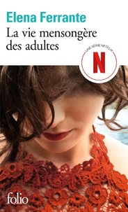 Elena Ferrante - La vie mensongère des adultes.