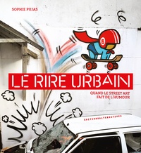 Sophie Pujas - Le rire urbain - Quand le street art fait de l’humour.