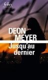 Deon Meyer - Jusqu’au dernier.