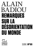 Alain Badiou - Remarques sur la désorientation du monde.