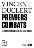 Vincent Duclert - Premiers combats - La démocratie républicaine et la haine des juifs.